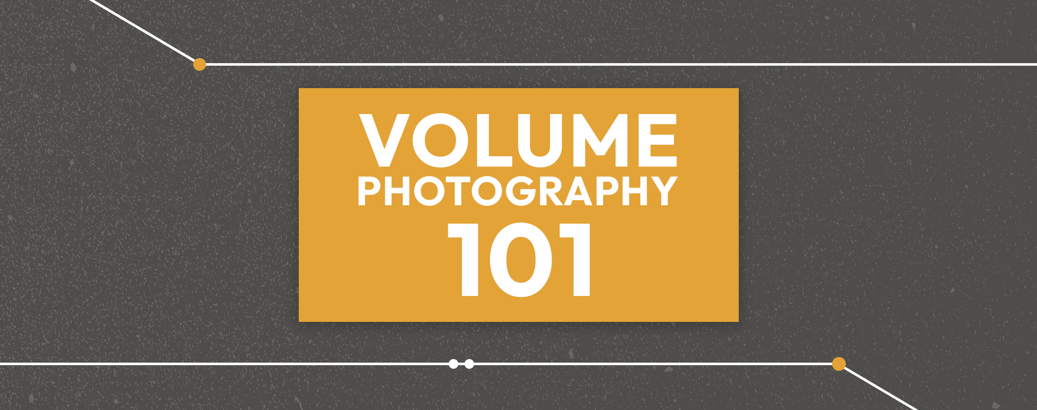 volume photography 101